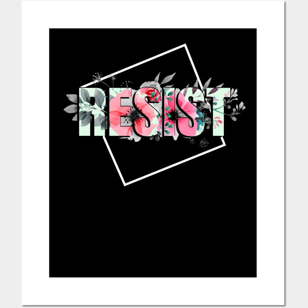 'Resist Floral Political Protest' Anti-Trump Protest Gift Wall Art by ourwackyhome